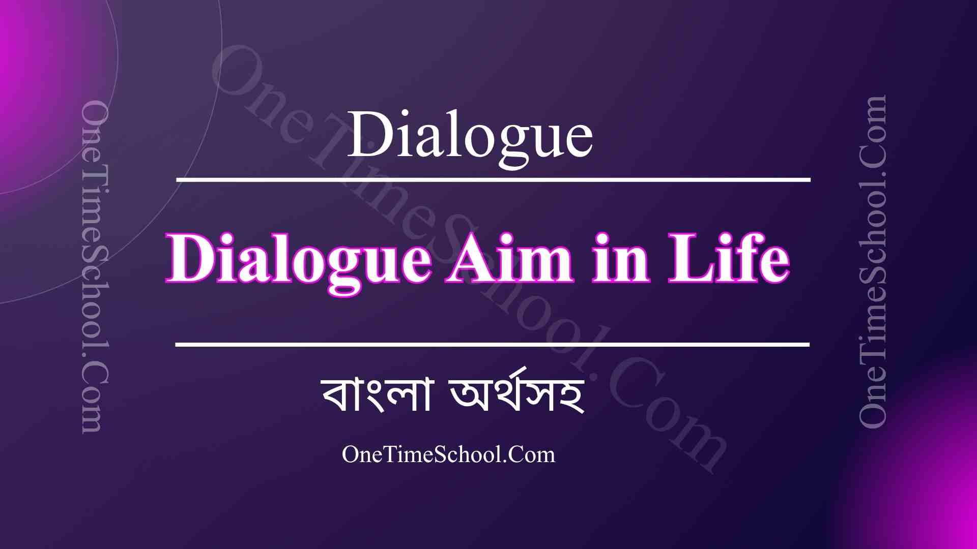 Dialogue Aim in Life
